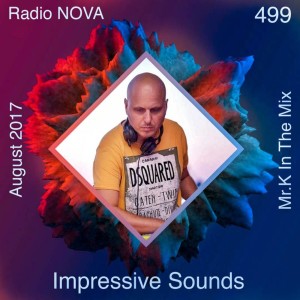 Mr.K Impressive Sounds Radio Nova vol.499 part 1  (29.08.017)