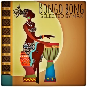Bongo Bong - Selected by Mr.K