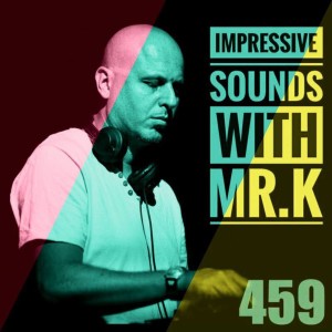Mr.K Impressive Sounds Radio Nova vol.459 part 1  (22.11.2016)