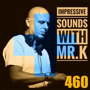 Mr.K Impressive Sounds Radio Nova vol.460 part 1  (29.11.2016)