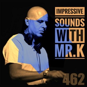 Mr.K Impressive Sounds Radio Nova vol.462 part 1  (13.12.2016)