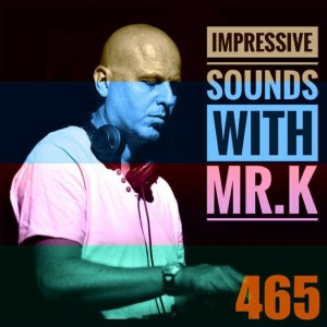 Mr.K Impressive Sounds Radio Nova vol.465 part 1  (03.01.2017)
