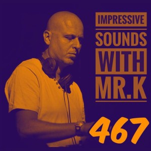 Mr.K Impressive Sounds Radio Nova vol.467 part 1  (17.01.2017)
