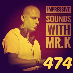 Mr.K Impressive Sounds Radio Nova vol.474 part 1  (07.03.2017)