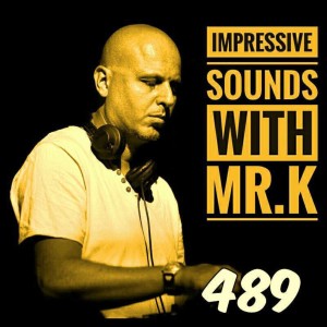 Mr.K Impressive Sounds Radio Nova vol.489 part 1  (20.06.2017)
