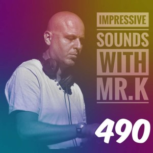 Mr.K Impressive Sounds Radio Nova vol.490 part 1  (27.06.2017)