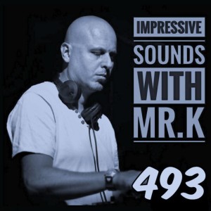 Mr.K Impressive Sounds Radio Nova vol.493 part 1  (18.07.2017)