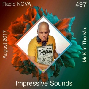 Mr.K Impressive Sounds Radio Nova vol.497 part 1  (15.08.2017)