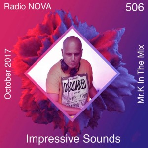 Mr.K Impressive Sounds Radio Nova vol.506 part 1  (17.10.017)