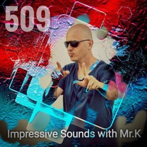 Mr.K Impressive Sounds Radio Nova vol.509 part 2  (07.11.017)