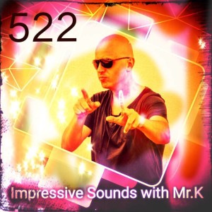 Mr.K Impressive Sounds Radio Nova vol.522 part 1  (06.02.2018)