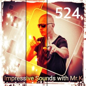 Mr.K Impressive Sounds Radio Nova vol.524 part 2  (20.02.2018)