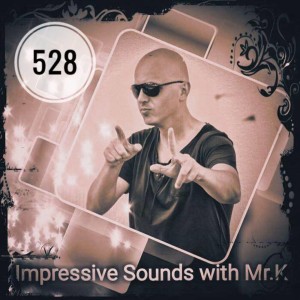 Mr.K Impressive Sounds Radio Nova vol.528 part 2  (20.03.2018)