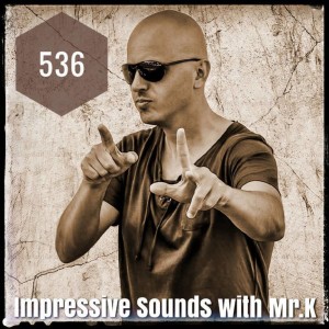 Mr.K Impressive Sounds Radio Nova vol.536 part 1  (15.05.2018)