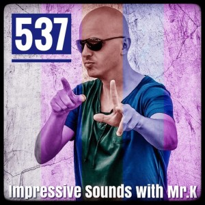 Mr.K Impressive Sounds Radio Nova vol.537 part 1  (22.05.2018)