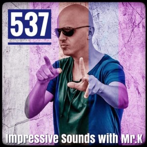 Mr.K Impressive Sounds Radio Nova vol.537 part 2  (22.05.2018)