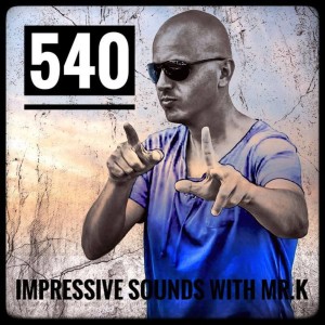 Mr.K Impressive Sounds Radio Nova vol.540 part 2  (12.06.2018)
