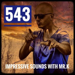 Mr.K Impressive Sounds Radio Nova vol.543 part 1  (03.07.2018)