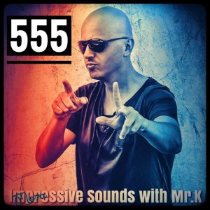 Mr.K Impressive Sounds Radio Nova vol.555 part 1 (25.09.2018)