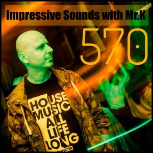 Mr.K Impressive Sounds Radio Nova vol.570 part 1 (08.01.2019)