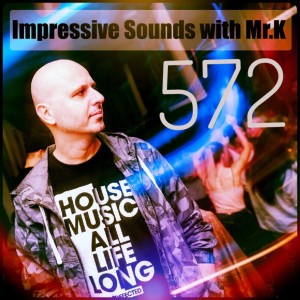 Mr.K Impressive Sounds Radio Nova vol.572 part 1 (22.01.2019)