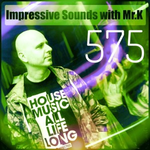 Mr.K Impressive Sounds Radio Nova vol.575 part 1 (12.02.2019)