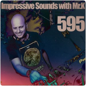 Mr.K Impressive Sounds Radio Nova vol.595 part 1 (02.07.2019)