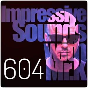 Mr.K Impressive Sounds Radio Nova vol.604 part 1 (03.09.2019)