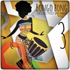 Bongo Bong vol.3 - Selected by Mr.K