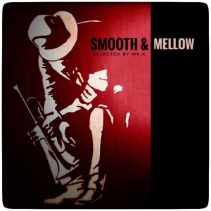 Smooth & Mellow - Selected by Mr.K