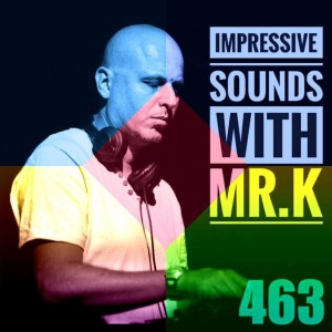 Mr.K Impressive Sounds Radio Nova vol.463 part 1  (20.12.2016)