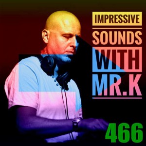 Mr.K Impressive Sounds Radio Nova vol.466 part 1  (10.01.2017)
