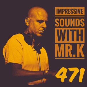 Mr.K Impressive Sounds Radio Nova vol.471 part 1  (14.02.2017)