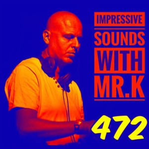Mr.K Impressive Sounds Radio Nova vol.472 part 1  (21.02.2017)