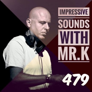 Mr.K Impressive Sounds Radio Nova vol.479 part 1  (11.04.2017)