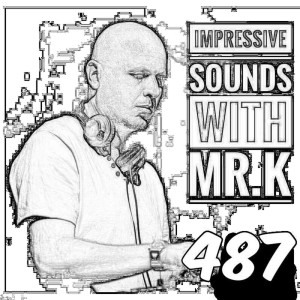 Mr.K Impressive Sounds Radio Nova vol.487 part 1  (06.06.2017)