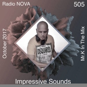 Mr.K Impressive Sounds Radio Nova vol.505 part 1  (10.10.017)