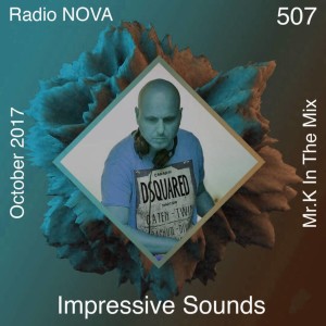 Mr.K Impressive Sounds Radio Nova vol.507 part 1  (24.10.017)
