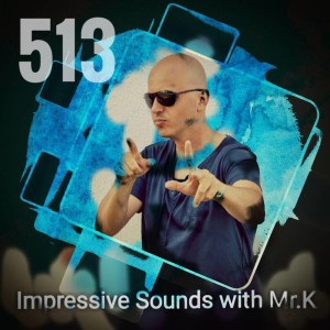 Mr.K Impressive Sounds Radio Nova vol.513 part 1  (05.12.017)