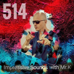 Mr.K Impressive Sounds Radio Nova vol.514 part 1  (12.12.017)