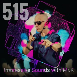 Mr.K Impressive Sounds Radio Nova vol.515 part 1  (19.12.017)