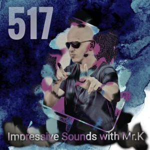 Mr.K Impressive Sounds Radio Nova vol.517 part 1  (02.01.2018)