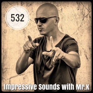 Mr.K Impressive Sounds Radio Nova vol.532 part 1  (17.04.2018)