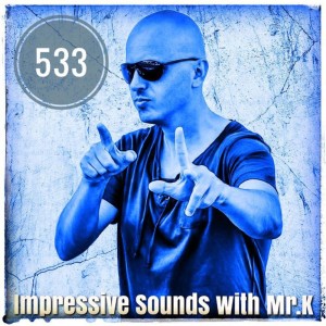 Mr.K Impressive Sounds Radio Nova vol.533 part 1  (24.04.2018)