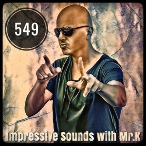 Mr.K Impressive Sounds Radio Nova vol.549 part 1 (14.08.2018)