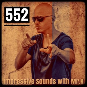 Mr.K Impressive Sounds Radio Nova vol.552 part 1 (04.09.2018)