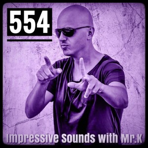 Mr.K Impressive Sounds Radio Nova vol.554 part 1 (18.09.2018)