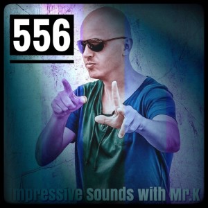 Mr.K Impressive Sounds Radio Nova vol.556 part 1 (02.10.2018)