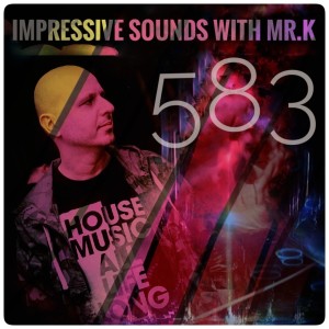Mr.K Impressive Sounds Radio Nova vol.583 part 1 (09.04.2019)