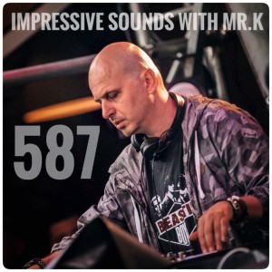 Mr.K Impressive Sounds Radio Nova vol.587 part 1 (07.05.2019)
